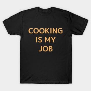 Cooking Is My Job-Orange T-Shirt